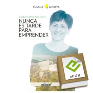 Cómo aprendí que nunca es tarde para emprender ePub